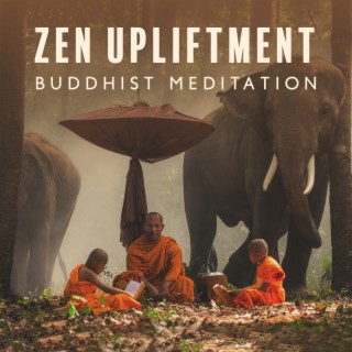 Zen Upliftment: Buddhist Meditation Music to Stop Struggling, Allow Yourself to Rest, Heal and Calm