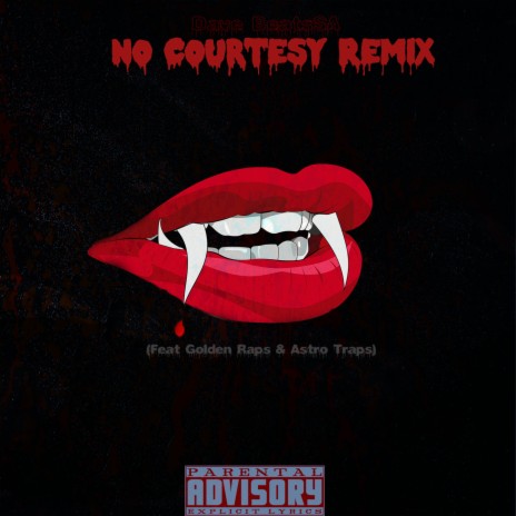 No Courtesy (Remix) ft. AstroTraps & Golden Raps | Boomplay Music