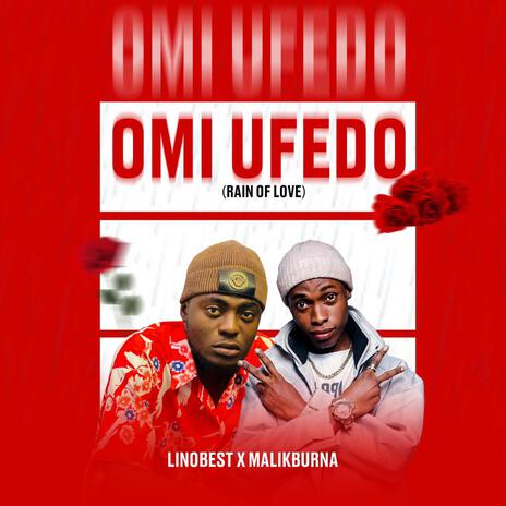 Omi Ufedo (Rain Of Love) ft. Malik Burna | Boomplay Music