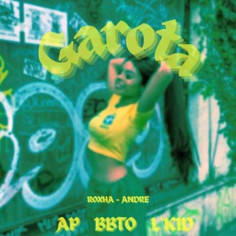 Garota ft. L'Kid, BBTO廚, Roxha & Dimelo Andre | Boomplay Music