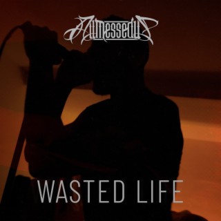 Wasted Life