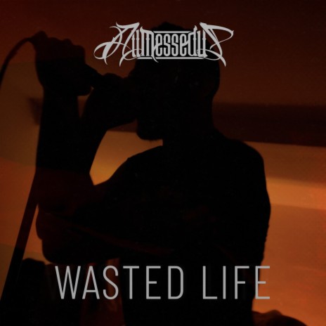 Wasted Life