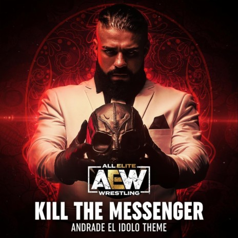 Kill the Messenger (Andrade El Idolo Theme) | Boomplay Music