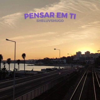 PENSAR EM TI lyrics | Boomplay Music