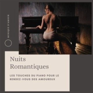Nuits Romantiques: Les touches du piano pour le rendez-vous des amoureux, musique d'amour