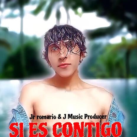 Si es contigo ft. J Music Producer | Boomplay Music