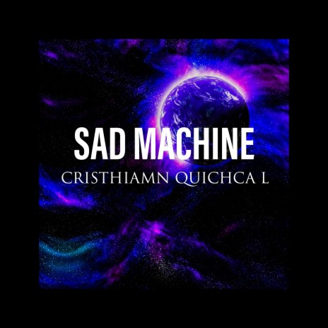 Sad Machine | Boomplay Music