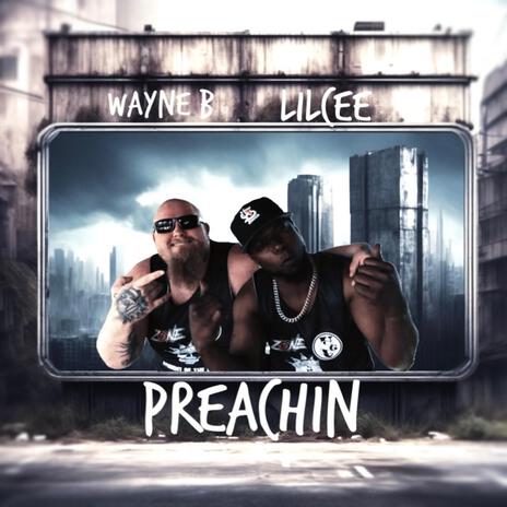 Preachin ft. Lilcee | Boomplay Music