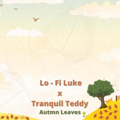 Autmn Leaves ft. Tranquil Teddy | Boomplay Music