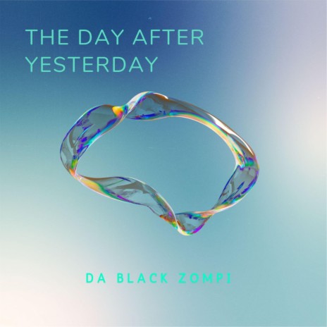 the day after yesterday | Boomplay Music