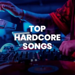 Top Hardcore Songs