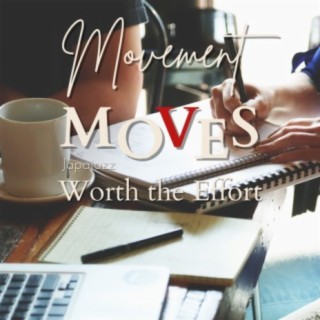 Movement Moves - Worth the Effort