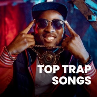 Top Trap Songs