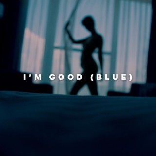 I'm Good (Blue)