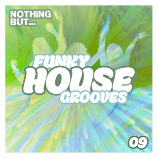 Nothing But... Funky House Grooves, Vol. 09