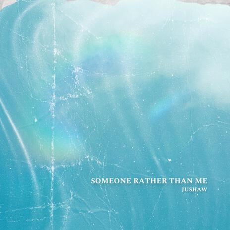 Someone Rather Than Me | Boomplay Music