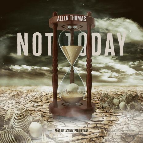 Not Today ft. Jacob M. Productions