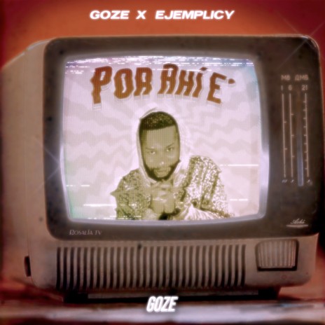 Por Ahí E' ft. Goze | Boomplay Music