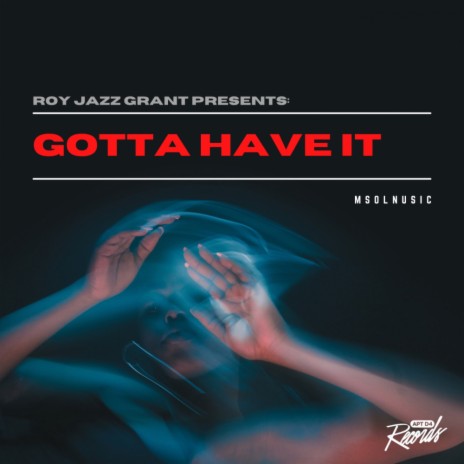 Gotta Have It (Roy Jazz Grant Sound Force Remix)