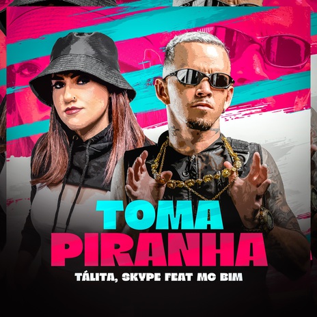 TOMA PIRANHA ft. Tálita & Mc Mr. Bim | Boomplay Music