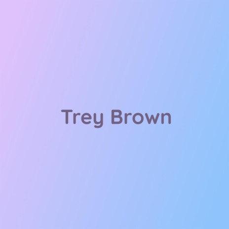Trey Brown | Boomplay Music