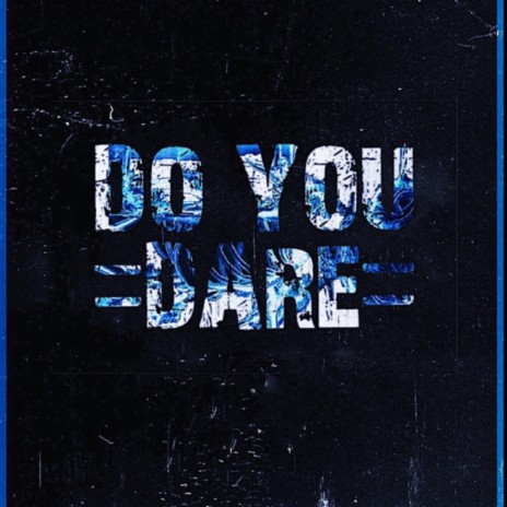 Do You Dare? | Boomplay Music