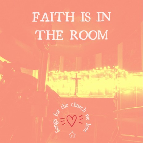 Faith Is In The Room