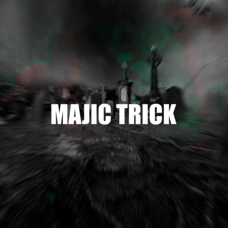 MAJIC TRICK | Boomplay Music