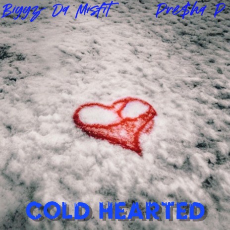 Cold Hearted ft. Pre$ha P | Boomplay Music