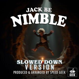 Jack Be Nimble (Slowed Down Version)