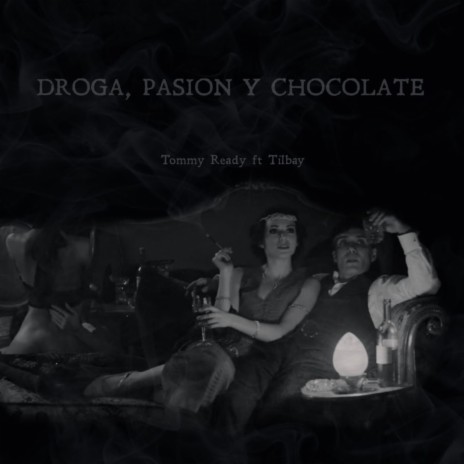 Droga, Pasion y Chocolate ft. Tilbay | Boomplay Music