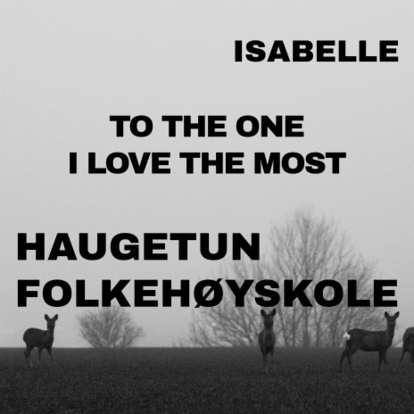 To the One I Love the Most ft. Isabelle Dalhaug Hansen | Boomplay Music
