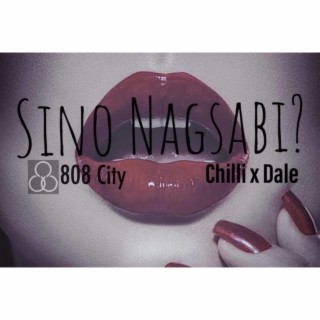 Sino Nagsabi ft. Chilli lyrics | Boomplay Music