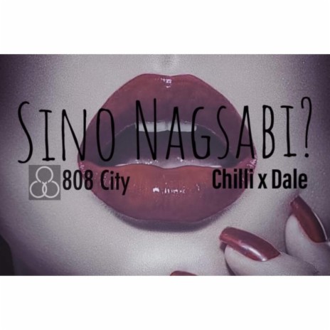 Sino Nagsabi ft. Chilli | Boomplay Music
