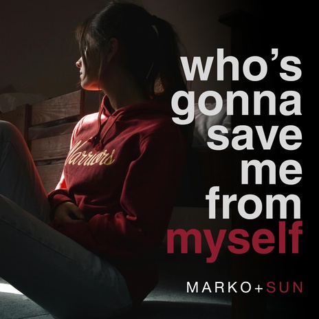 Who's Gonna Save Me From Myself ft. Sun