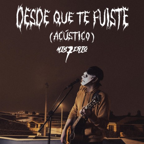 Desde Que Te Fuiste (Versión Acústica)