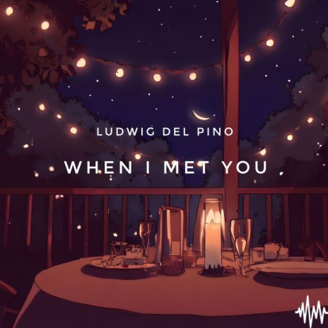 When I Met You | Boomplay Music