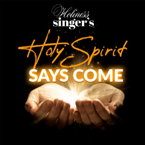 Holy spirit says come