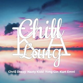 Chill Ka Lang lyrics | Boomplay Music