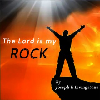 The Lord Is My Rock