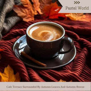 Cafe Terrace Surrounded by Autumn Leaves and Autumn Breeze