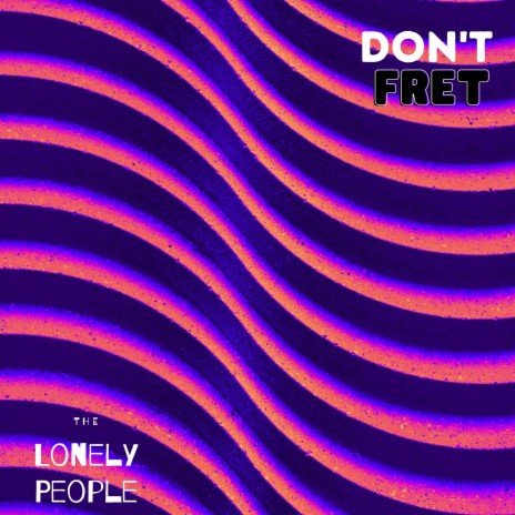 Don't Fret | Boomplay Music