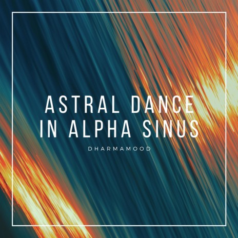 Astral Dance in Alpha Sinus 8-12 hz | Boomplay Music