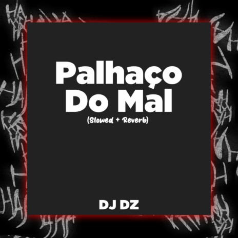 PALHAÇO DO MAL SLOWED | Boomplay Music