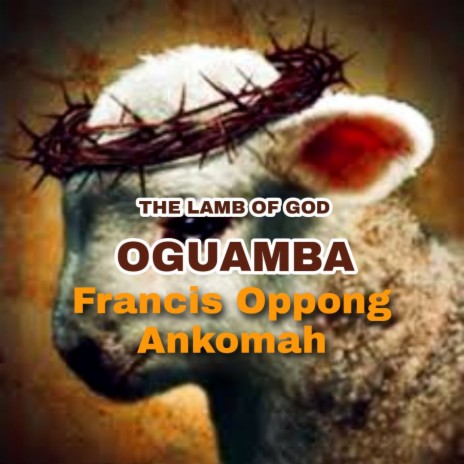 The Lamb Of God, Oguamba | Boomplay Music
