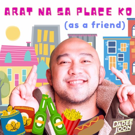Arat Na Sa Place Ko (As A Friend)
