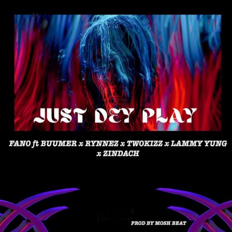 Just dey play ft. Zindach, Lammy Yung, Buumer, Hitmakers & Rynnez | Boomplay Music