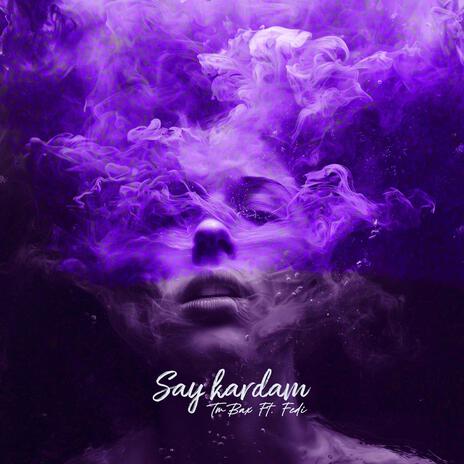 Say Kardam ft. Fedi | Boomplay Music