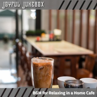 Bgm for Relaxing in a Home Cafe