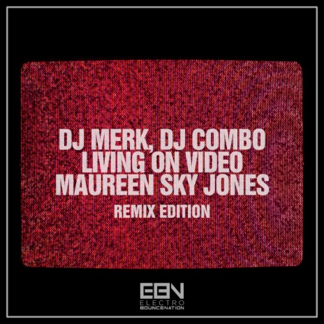 Living On Video (El DaMieN Remix Edit) ft. DJ Combo & Maureen Sky Jones | Boomplay Music